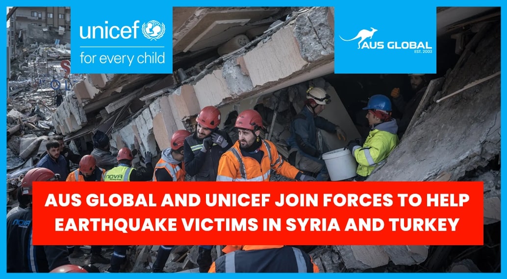 AUS GLOBAL And UNICEF Join Forces To Help Earthquake Victims In Syria And Turkey